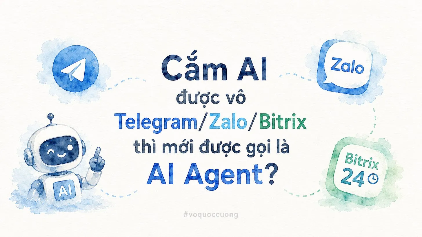Cắm AI được vô ô chat Telegram/Zalo/Bitrix thì mới được gọi là AI Agent?