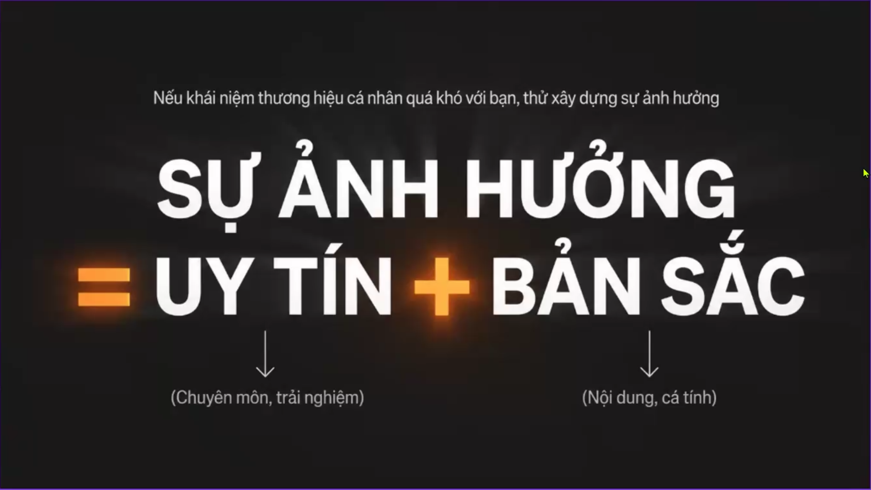 Slide trong buổi: Sự ảnh hưởng bằng Uy tín cộng Bản sắc, với chú thích uy tín đến từ chuyên môn và trải nghiệm, bản sắc đến từ nội dung và cá tính
